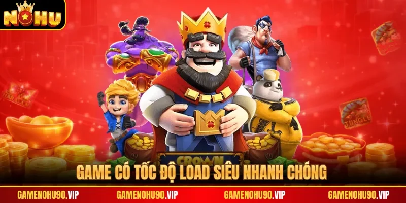 Game có tốc độ load siêu nhanh chóng