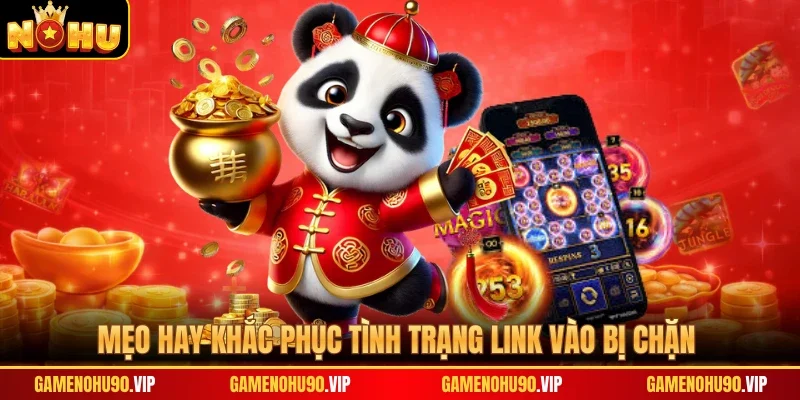 Mẹo hay khắc phục tình trạng link vào bị chặn