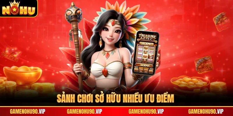 Sảnh chơi sở hữu nhiều ưu điểm